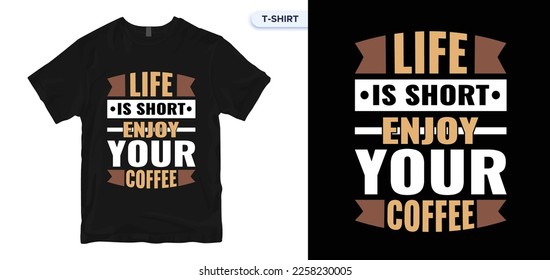 Life Is Short Enjoy Your Coffee.Teacher t-shirt design. Teacher Appreciation Shirt, Vector template t-shirt.