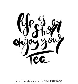 Life is short enjoy your tea. Grunge lettering isolated artwork. Typography stamp for t-shirt graphics, print, poster, banner, flyer, tags, postcard. Vector image