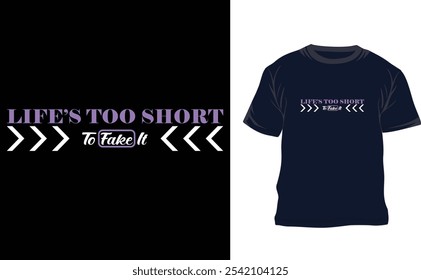 Life is too short to fake it typography T shirt design