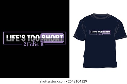 Life is too short to fake it typography T shirt design