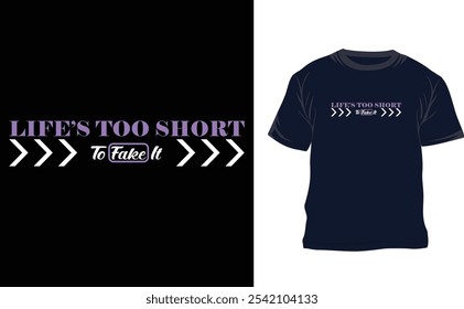 Life is too short to fake it typography T shirt design