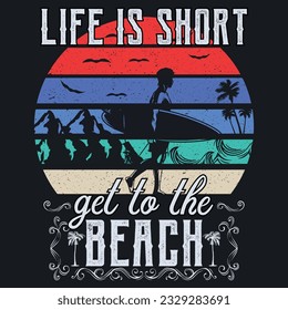 Life is short get to the beach ,summer t shirt, sweet summer, vacation mood t shirt design, beach t-shirt design svg