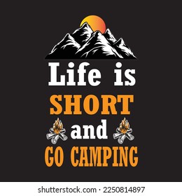 Life is short and go campaign t shirt.T shirt design for hiking .Template design .