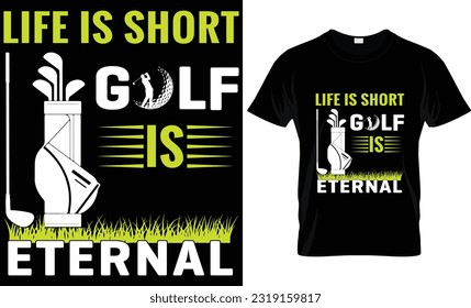 "Life is short, golf is eternal." GOLF T SHIRT DESIGN