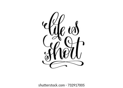 life is short hand written lettering positive quote about life and love, calligraphy vector illustration