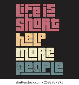 "Life is short, so help others. Spread kindness, compassion, and love wherever you go. By making a positive impact, you live a purposeful and fulfilling life. Together, we can change the world."