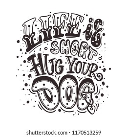 Life is short Hug your dog. Positive quote. Dog friendly poster