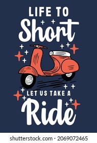 Life to short let us take a ride quote typography design template