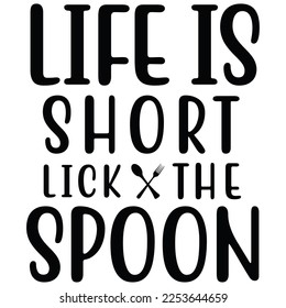 life is short lick the spoon 