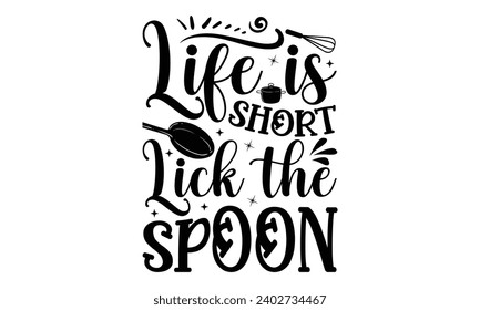 Life Is Short Lick The Spoon-Backing T-Shirt Design, Diese Illustration kann als Druck auf Template-Taschen, stationär oder als Poster, isoliert auf weißem Hintergrund.