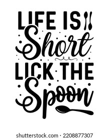 Life Is Short Lick The Spoon Svg Funny Kitchen Quote, Spoon Slihouette, Spoon Vector, Life Cricut, Lick The Spoon Svg svg