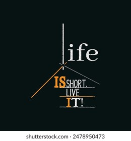 Life is Short. Live It. Inspiration slogan for print and poster design. Vector Typography Banner design concept.