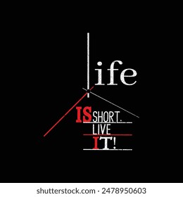 Life is Short. Live It. Inspiration slogan for print and poster design. Vector Typography Banner 