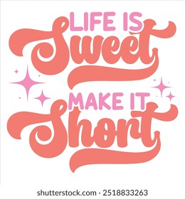 LIFE IS SHORT MAKE IT SWEET  FLOWER T-SHIRT DESIGN