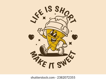 Life is short, make it sweet. Vintage mascot character illustration of walking ice cream