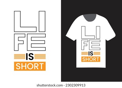 life is short modern typography, typography fashionable t shirt design