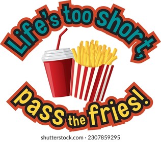 Life is too short pass the fries banner illustration