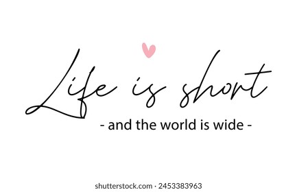 Life is short Photography Overlay Quote Lettering minimal typographic pink heart art on white background