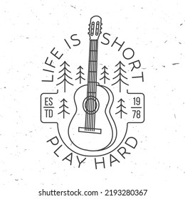 Life is short, play hard. Vector illustration. Concept for shirt or logo, print, stamp or tee. Vintage line art typography design with guitar and forest silhouette. Camping quote.