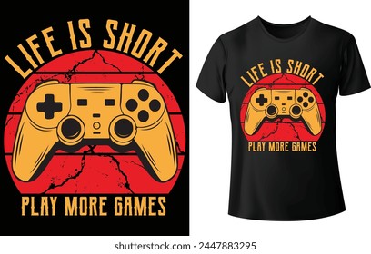 Life is Short Play More Games T Shirt Design for Gaming T Shirt