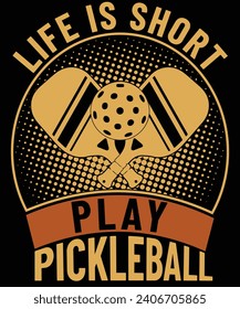 Life is short play pickleball t shirt design