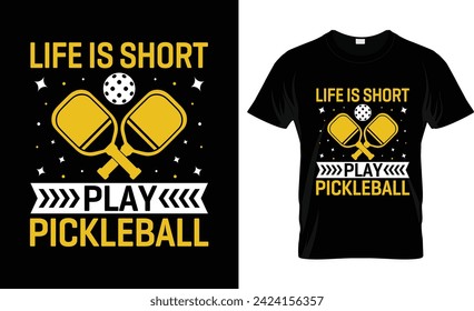 Life is Short Play Pickleball tshirt design vector