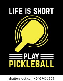 Life is Short Play Pickleball, Pickleball T-Shirt Design art illustration 