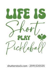 LIFE IS SHORT PLAY PICKLEBALL. T-SHIRT DESIGN. PRINT TEMPLATE.TYPOGRAPHY VECTOR ILLUSTRATION.