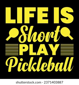 Life is short play pickleball,pickleball t shirt design,pickleball vector.