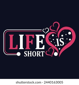 Life Is Short  Quotes Vector Design | T-shirt Print Design | Cut FIle