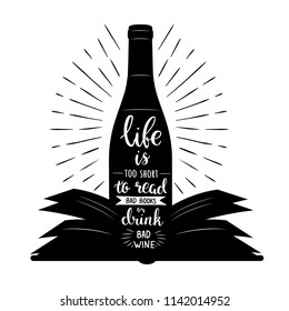 life is too short to read a bad book and drink bad wine. Vector motivation illustration about books and wine