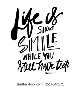 Life is short, smile while you still have teeth. Hand lettering dental illustration for your design