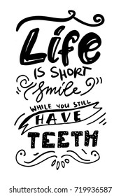 Life is short, smile while you still have teeth. Typography lettering design on a tooth shape grunge texture and sunburst for print, t-shirt. 