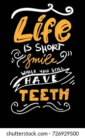 Life is short, smile while you still have teeth. Typography lettering design on a tooth shape grunge texture and sunburst for print, t-shirt. 