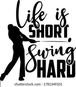 Life is short Swing hard quote. Golfer vector