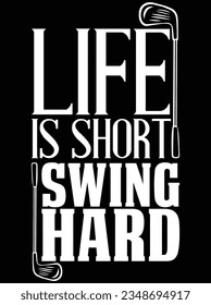 Life is short swing hard vector art design, eps file. design file for t-shirt. SVG, EPS cuttable design file