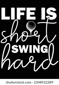 Life is short swing hard vector art design, eps file. design file for t-shirt. SVG, EPS cuttable design file