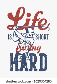 Life is short swing hard vintage quote slogan typography with illustration