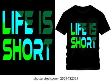 Diseño de camiseta "corta" de Life is Short - texto azul y verde en la camiseta negra, mensaje inspirador para vivir completamente