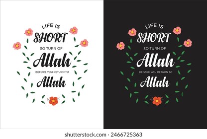 life is short so turn to Allah before you return to Allah vector t-shirt design template
