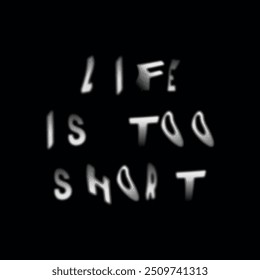 life is too short typography graphic print , Abstract fashion drawing and creative design for t-shirts, mugs, graphic tee, sweatshirt, cases, etc. Illustration in modern style for clothes