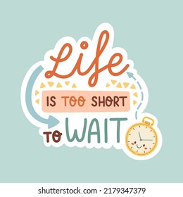 Life is too short to wait motivation quote vector