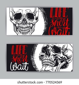 life is too short to wait. two banners with hand drawn illustration of anatomy human skull and short quote