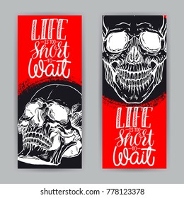 life is too short to wait. two banners with hand drawn illustration of anatomy human skull and short quote