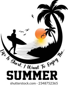 Life is Short I want to enjoy the summer t-shirt design