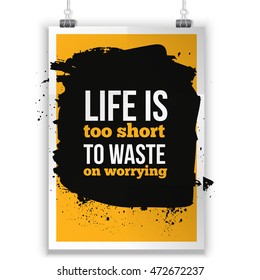 Life is too short to waste on worrying background. Inspirational phrase  dark stain. Poster mock up.