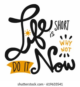 Life is short why not do it now word vector lettering illustration