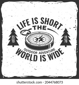Life is short and the world is wide. Outdoor adventure. Vector. Concept for shirt or logo, print, stamp or tee. Vintage typography design with retro compass and forest silhouette. Camping quote