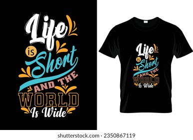 life is short and the world is wide tshirt design, best typography design, typography.