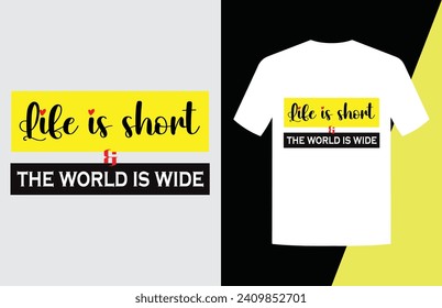 Life is short and the world is wide typography white t shirt design Vector
